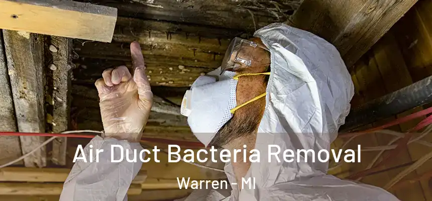 Air Duct Bacteria Removal Warren - MI