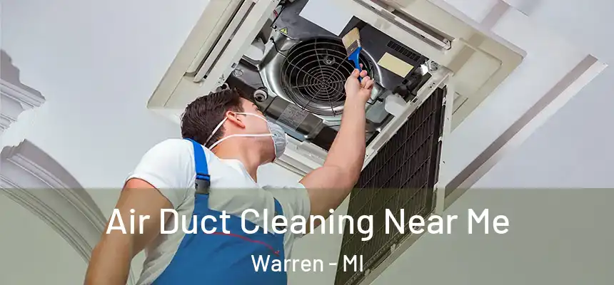  Air Duct Cleaning Near Me Warren - MI