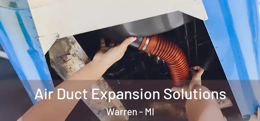 Air Duct Expansion Solutions Warren - MI