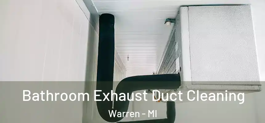 Bathroom Exhaust Duct Cleaning Warren - MI