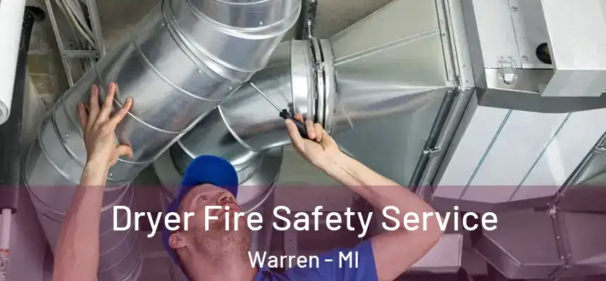 Dryer Fire Safety Service Warren - MI