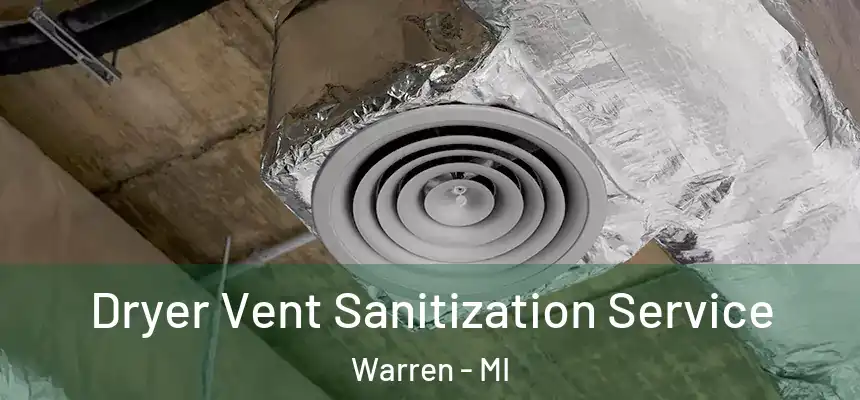 Dryer Vent Sanitization Service Warren - MI