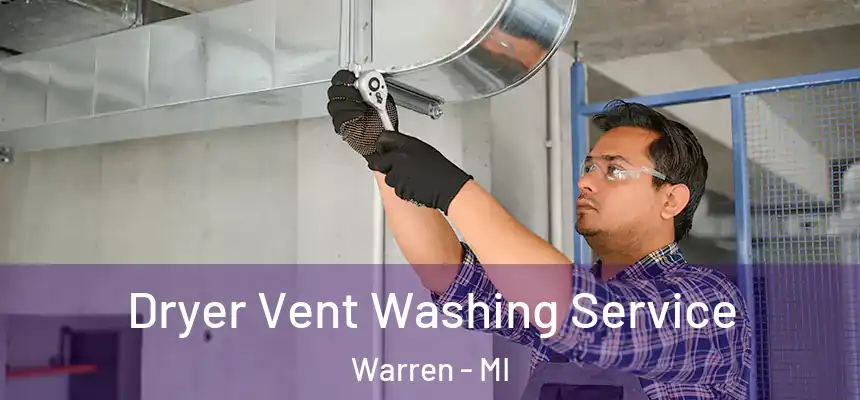 Dryer Vent Washing Service Warren - MI