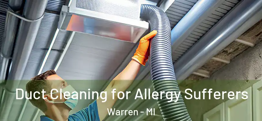 Duct Cleaning for Allergy Sufferers Warren - MI