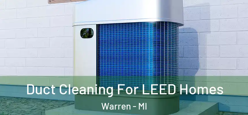 Duct Cleaning For LEED Homes Warren - MI