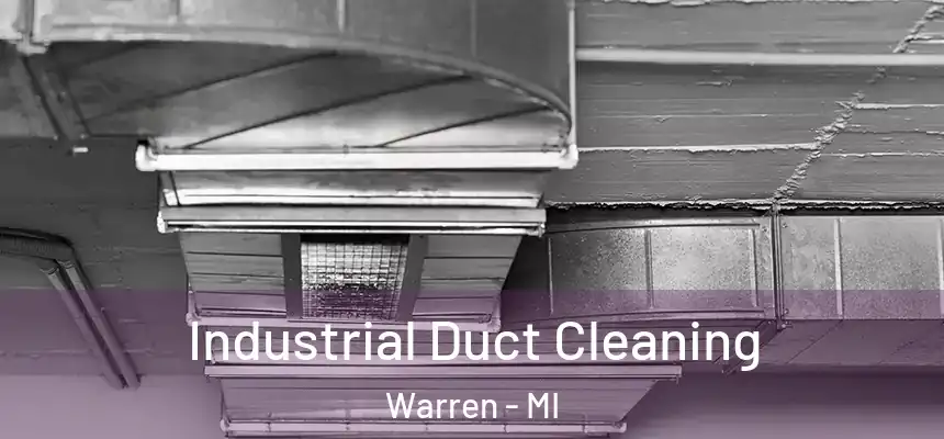 Industrial Duct Cleaning Warren - MI