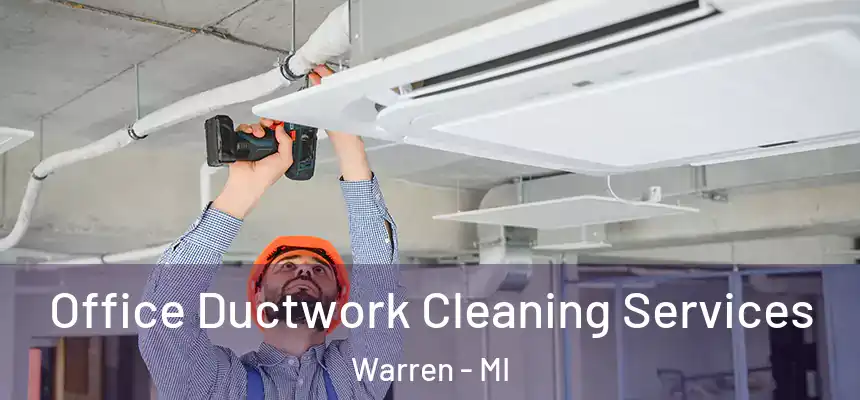  Office Ductwork Cleaning Services Warren - MI