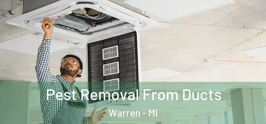 Pest Removal From Ducts Warren - MI