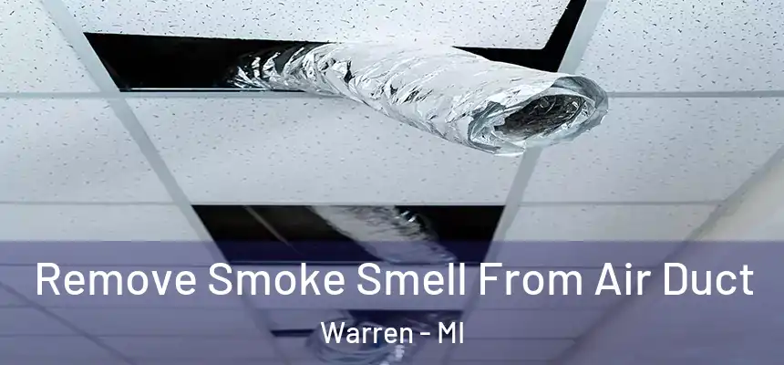 Remove Smoke Smell From Air Duct Warren - MI