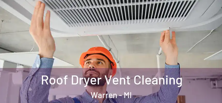 Roof Dryer Vent Cleaning Warren - MI