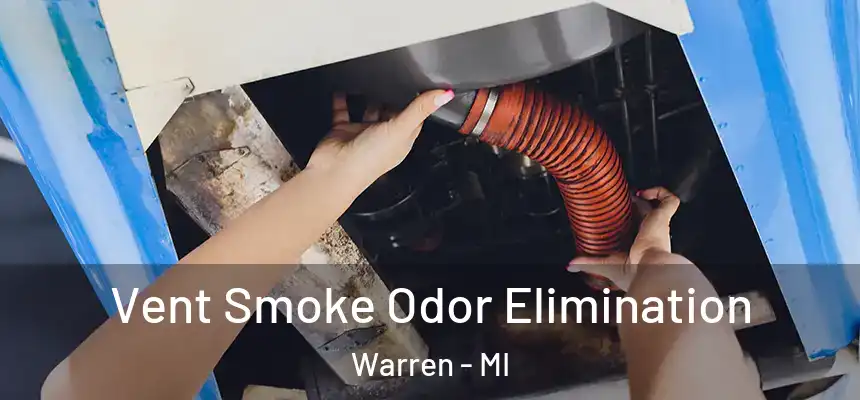 Vent Smoke Odor Elimination Warren - MI