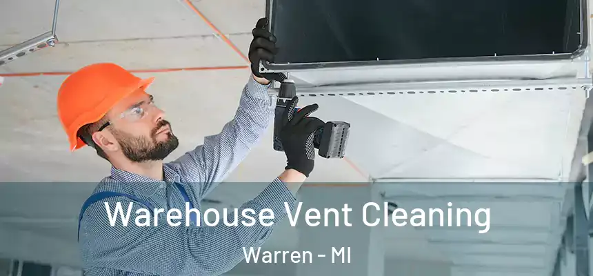  Warehouse Vent Cleaning Warren - MI