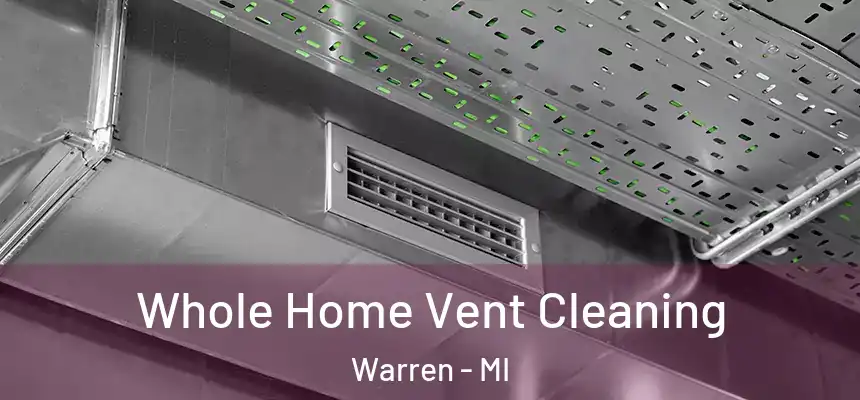 Whole Home Vent Cleaning Warren - MI